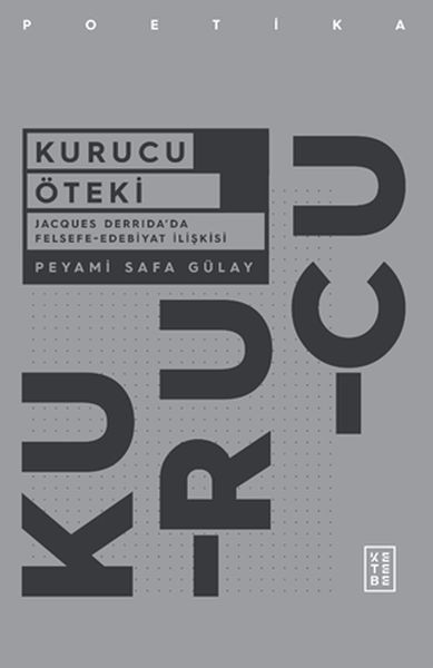 Kurucu Öteki - Jacques Derrida’da Felsefe-Edebiyat İlişkisi