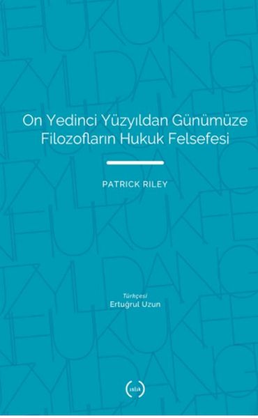 On Yedinci Yüzyıldan Günümüze Filozofların Hukuk Felsefesi