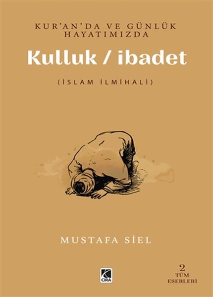 Kur’an’da ve Günlük Hayatımızda Kulluk / İbadet