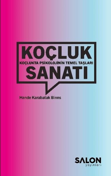 Koçluk Sanatı: Koçlukta Psikolojinin Temel Taşları