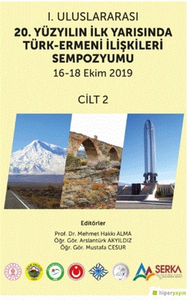 1. Uluslararası 20. Yüzyılın İlk Yarısında Türk-Ermeni İlişkileri Sempozyumu 16-18 Ekim 2019 Cilt 2