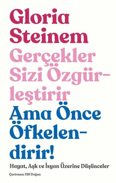 Gerçekler Sizi Özgürleştirir Ama Önce Öfkelendirir!