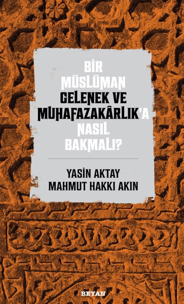 Bir Müslüman Gelenek ve Muhafazakarlık’a Nasıl Bakmalı?