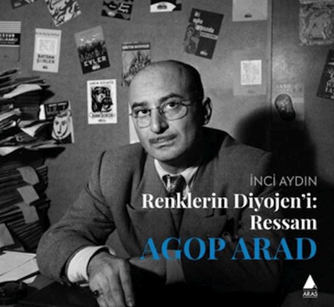 Renklerin Diyojeni: Ressam Agop Arad
