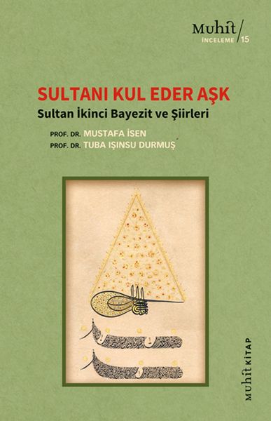 Sultanı Kul Eder Aşk - Sultan İkinci Bayezit ve Şiirleri