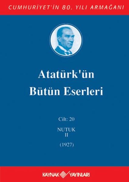 Atatürk'ün Bütün Eserleri (Cilt 20); Nutuk II (1927)