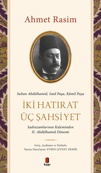 Sultan Abdülhamid, Said Paşa, Kâmil Paşa - İki Hatırat Üç Şahsiyet;Sadrazamların Kaleminden II. Abdülhamid Dönemi