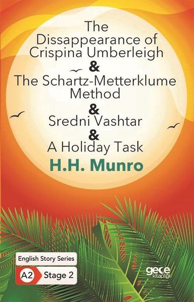 The Disappearance of Crispina Umberleigh - The Schartz-Metterklume Method - Sredni Vashtar