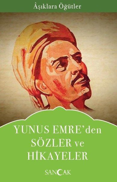 Yunus Emre’den Sözler ve Hikayeler - Aşıklara Öğütler