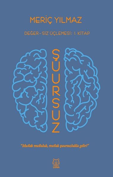 Şuursuz - Değersiz Üçlemesi 1. Kitap
