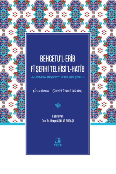 Behcetu’l-Erîb Fî Şerhi Telhîsi’l-Hatîb