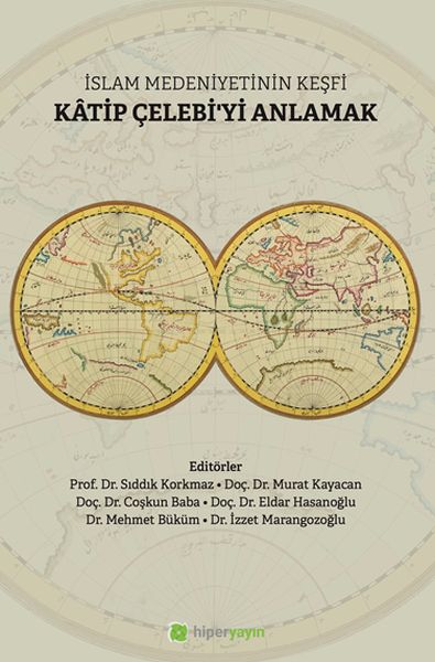 İslam Medeniyetinin Keşfi Katip Çelebi’yi Anlamak