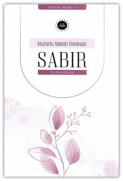 Huzurlu Ailenin Teminatı Sabır