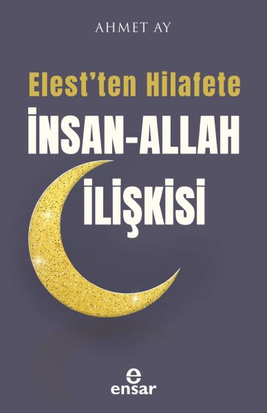 Elest'ten Hilafete İnsan – Allah İlişkisi