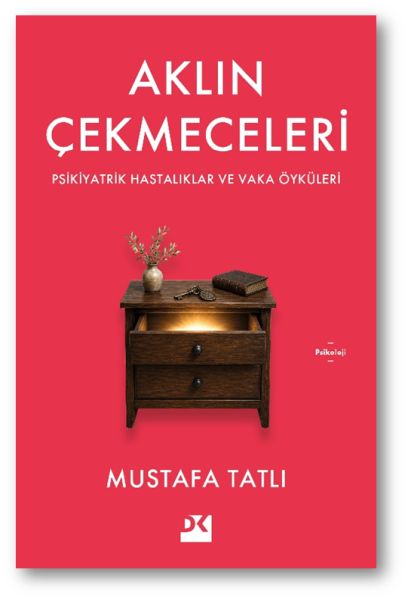 Aklın Çekmeceleri Psikiyatrik Hastalıklar ve Vaka Öyküleri