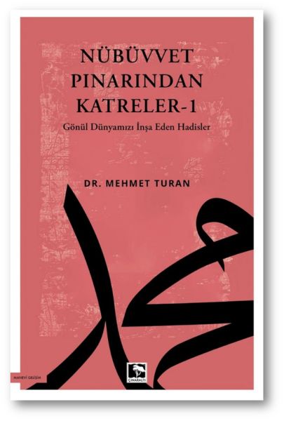Nübüvvet Pınarından Katreler - 1 Gönül Dünyamızı İnşa Eden Hadisler