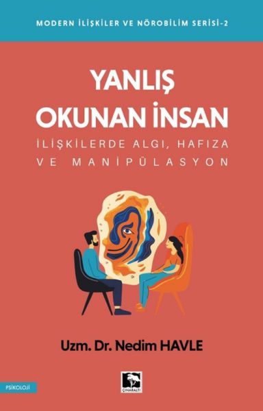 Modern İlişkiler Ve Nörobilim Serisi 2 - Yanlış Okunan İnsan