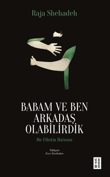 Babam ve Ben Arkadaş Olabilirdik Bir Filistin Hatırası