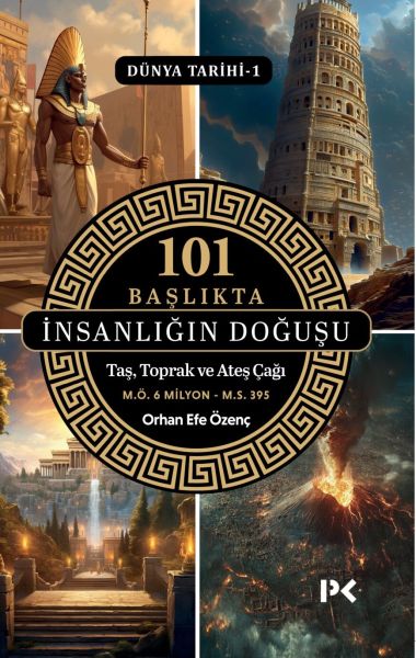 Dünya Tarihi 1 - 101 Başlıkta İnsanlığın Doğuşu