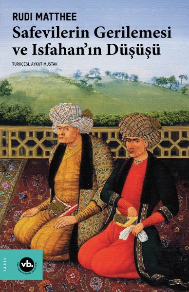 Safevilerin Gerilemesi ve Isfahan'ın Düşüşü