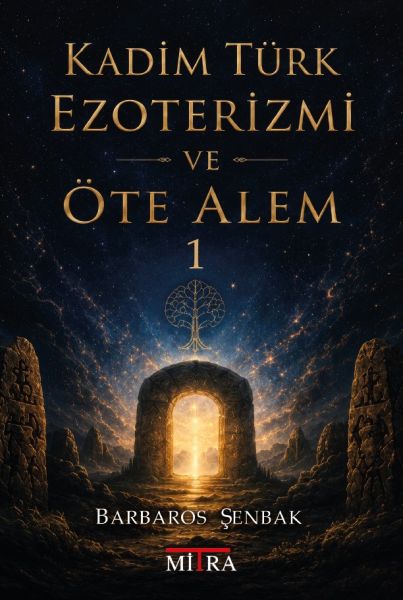 Kadim Türk Ezoterizmi ve Öte Alem - 1