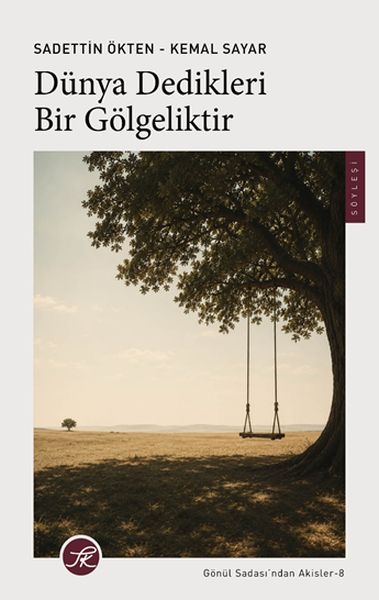 Dünya Dedikleri Bir Gölgeliktir: Gönül Sadası'ndan Akisler-8