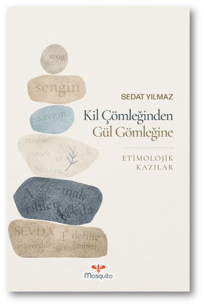 Kil Çömleğinden Gül Gömleğine Etimolojik Kazılar