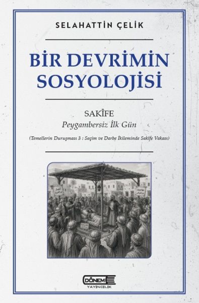 Bir Devrimin Sosyolojisi Sakife : Peygambersiz İlk Gün