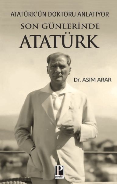 Atatürk'ün Doktoru Anlatıyor -Son Günlerinde Atatürk