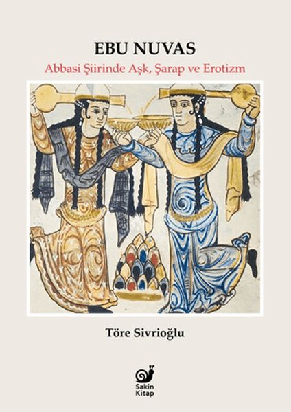 Ebu Nuvas Abbasi Şiirinde Aşk, Şarap ve Erotizm