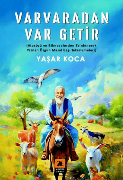 Varvaradan Var Getir;(Atasözü ve Bilmecelerden Esinlenerek Yazılan Özgün Masal Başı Tekerlemeleri)