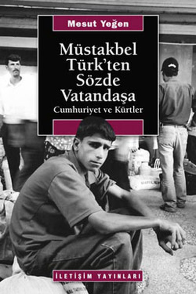Müstakbel Türk'ten Sözde Vatandaşa / Cumhuriyet ve Kürtler