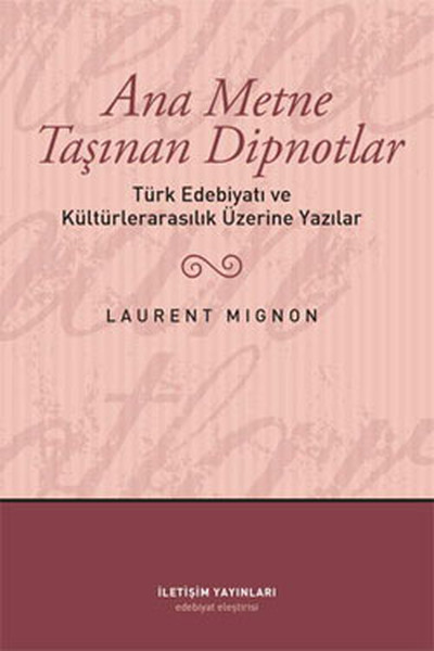 Ana Metne Taşınan Dipnotlar  Türk Edebiyatı ve Kültürelarasılık Üzerine Yazılar