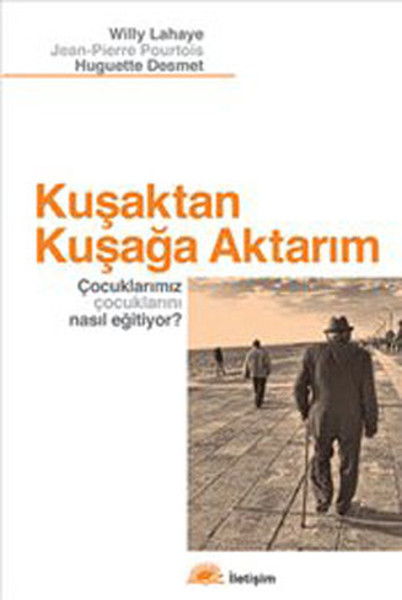 Kuşaktan Kuşağa Aktarım  Çocuklarımız Çocuklarını Nasıl Eğitiyor?