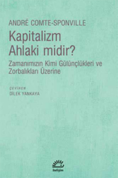 Kapitalizm Ahlaki midir?  Zamanımızın Kimi Gülünçlükleri ve Zorbalıkları Üzerine