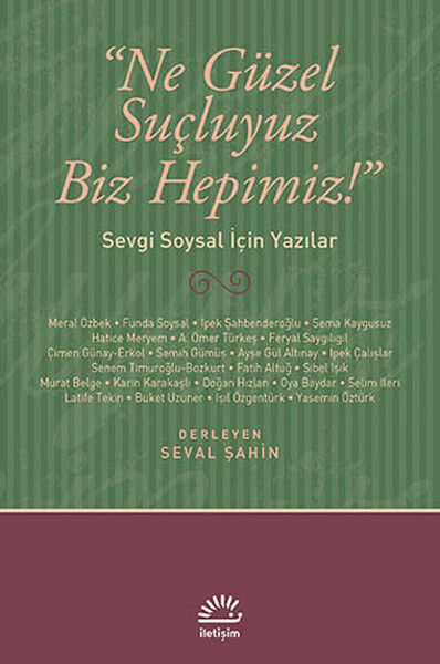 Ne Güzel Suçluyuz Biz Hepimiz!  Sevgi Soysal İçin Yazılar