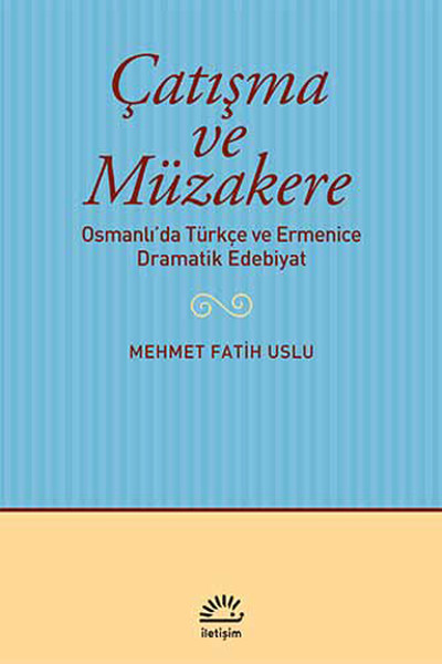 Çatışma ve Müzakere  Osmanlı'da Türkçe ve Ermenice Dramatik Edebiyat