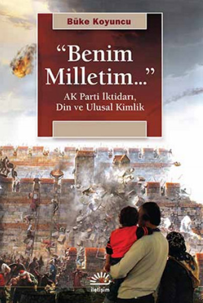 "Benim Milletim..."  Ak Parti İktidarı, Din ve Ulusal Kimlik