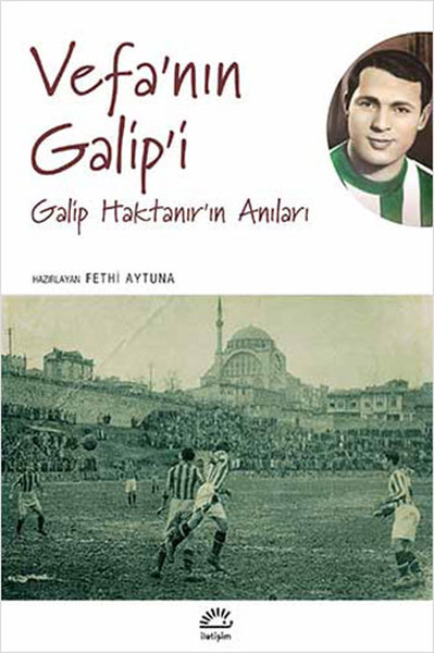 Vefanın Galipi Galip Haktanırın Anıları