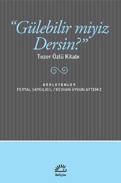 "Gülebilir miyiz Dersin?"  Tezer Özlü Kitabı