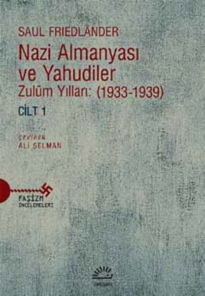 Nazi Almanyası ve Yahudiler Zulüm Yılları: (1933-1939) Cilt 1