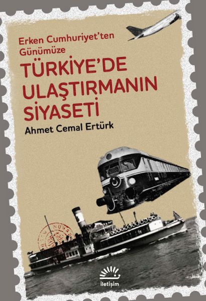 Erken Cumhuriyet'ten Günümüze Türkiye'de  Ulaştırmanın Siyaseti