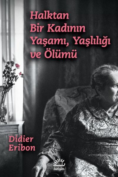 Halktan Bir Kadının Yaşamı Yaşlılığı ve Ölümü