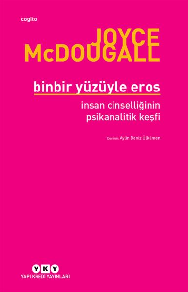 Binbir Yüzüyle Eros İnsan Cinselliğinin Psikanalitik Keşfi