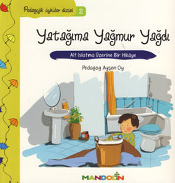 Yatağıma Yağmur Yağdı; Alt Islatma Üzerine Bir Hikâye