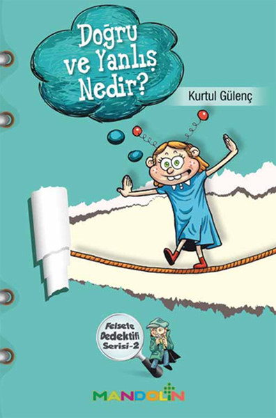Doğru ve Yanlış Nedir?  Felsefe Dedektifi Serisi-2