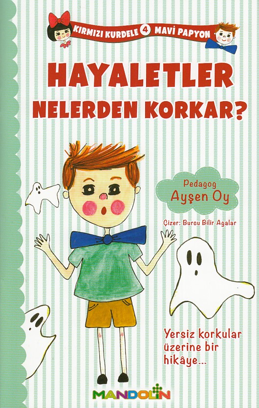 Hayaletler Nelerden Korkar?; Kırmızı Kurdele Mavi Papyon 4