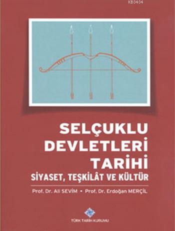 Selçuklu Devletleri Tarihi  Siyaset,Teşkilat ve Kültür