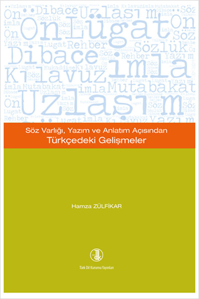 Söz Varlığı, Yazım ve Anlatım Açısından Türkçedeki Gelişmeler