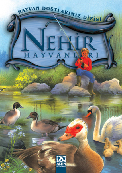 Hayvan Dostlarımız Dizisi-Nehir Hayvanları (Ciltli)
